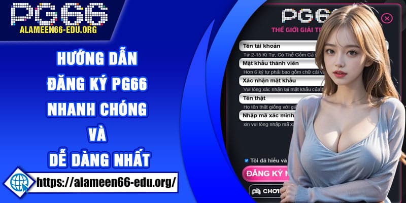 Hướng dẫn đăng ký PG66 nhanh chóng và dễ dàng nhất