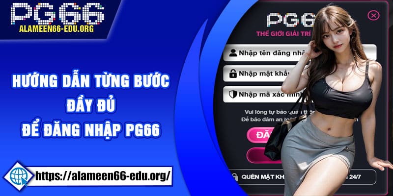 Hướng dẫn từng bước đầy đủ để đăng nhập PG66