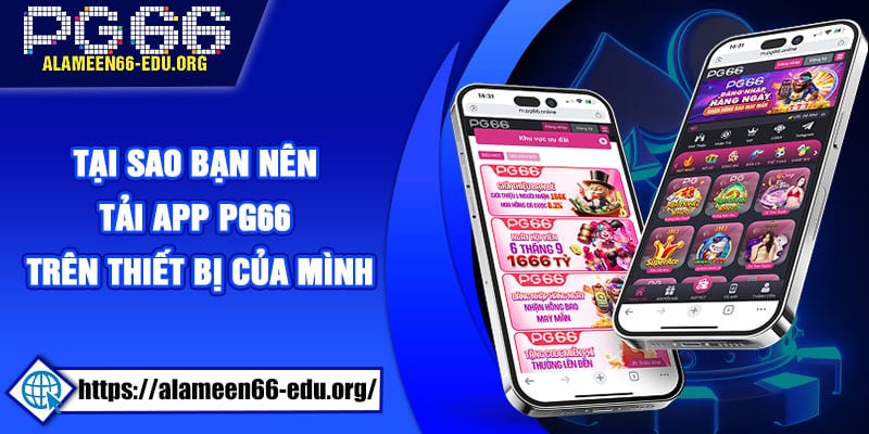 Tại sao bạn nên tải app PG66 trên thiết bị của mình