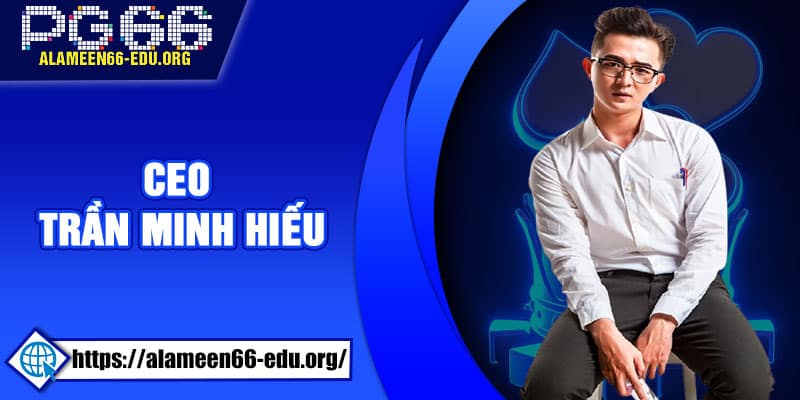 CEO Trần Minh Hiếu
