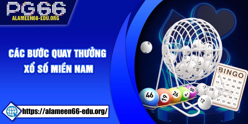 Các bước quay thưởng xổ số miền Nam