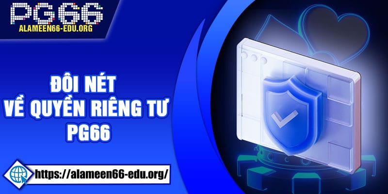Đôi nét về quyền riêng tư PG66