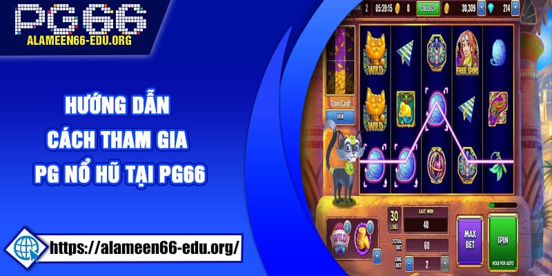 Hướng dẫn cách tham gia PG Nổ Hũ tại PG66
