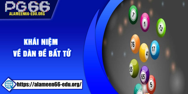 Khái niệm về Dàn Đề Bất Tử