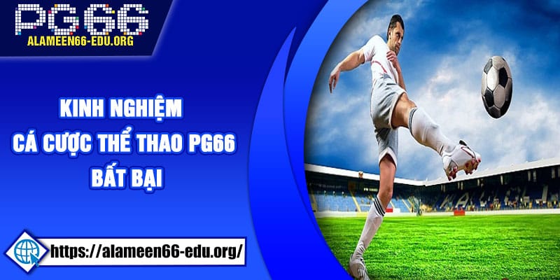 Kinh nghiệm cá cược thể thao PG66 bất bại