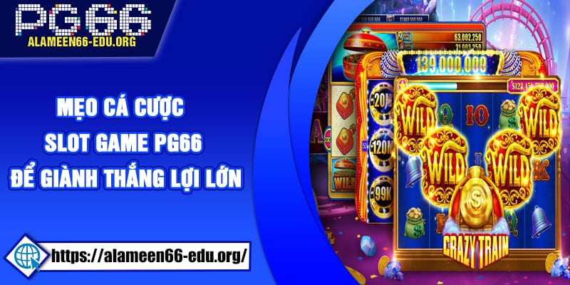 Mẹo cá cược Slot game PG66 để giành thắng lợi lớn