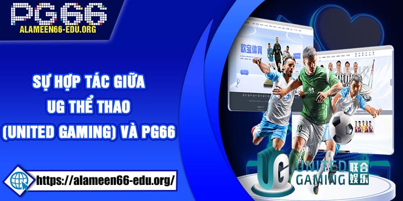 Sự hợp tác giữa UG Thể Thao (United Gaming) và PG66