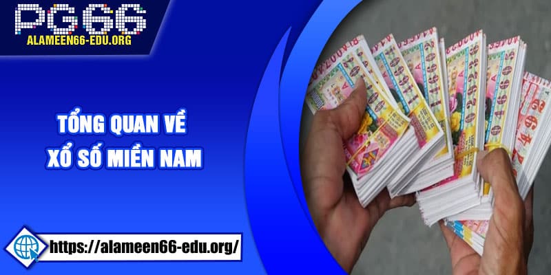 Tổng quan về xổ số miền Nam