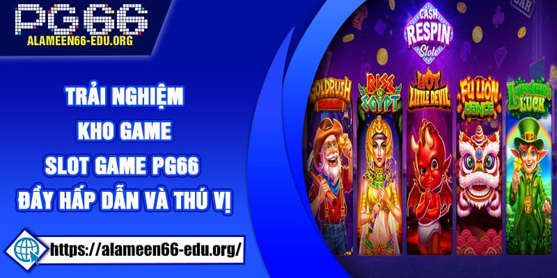 Trải nghiệm kho game Slot game PG66 đầy hấp dẫn và thú vị