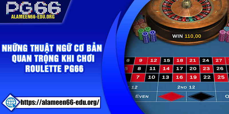Những thuật ngữ cơ bản quan trọng khi chơi Roulette PG66
